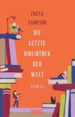Titelbild: Die letzte Bibliothek der Welt : Roman.