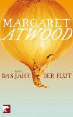 Titelbild: Das Jahr der Flut : Roman. - (MaddAddam-Trilogie ; 2)