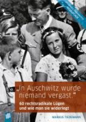 Titelbild: »In Auschwitz wurde niemand vergast.« : 60 rechtsradikale Lügen und wie man sie widerlegt.