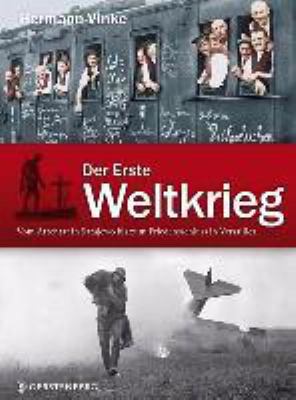 Titelbild: Der Erste Weltkrieg : vom Attentat in Sarajevo bis zum Friedensschluss von Versailles.