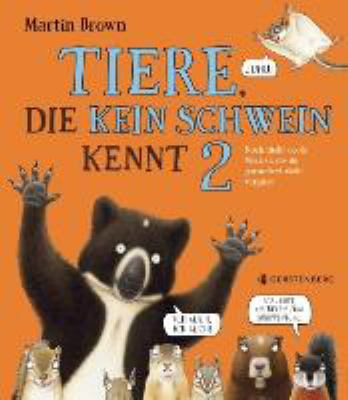 Titelbild: Tiere, die kein Schwein kennt 2 : noch mehr coole Viecher, die du garantiert nicht vergisst.
