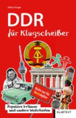 Titelbild: DDR für Klugscheißer : populäre Irrtümer und andere Wahrheiten ; [nicht nur für Nostalgiker].