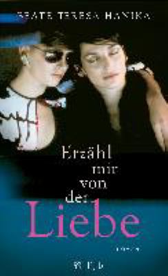 Titelbild: Erzähl mir von der Liebe : Roman.