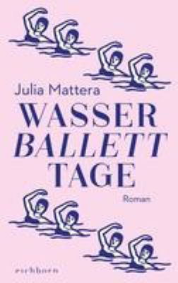 Titelbild: Wasserballetttage : Roman.