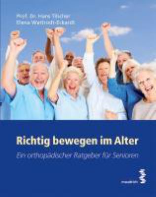 Titelbild: Richtig bewegen im Alter : ein orthopädischer Ratgeber für Senioren.
