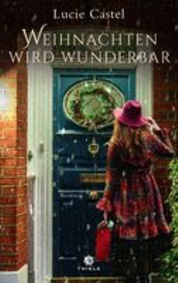 Titelbild: Weihnachten wird wunderbar : Roman.
