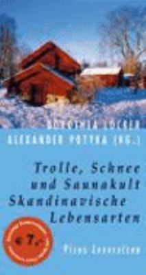 Titelbild: Trolle, Schnee und Saunakult : skandinavische Lebensarten ; Sonderband 100 Bände Picus Lesereisen.