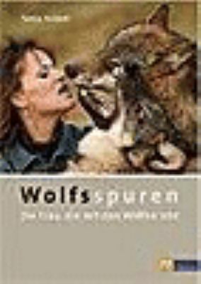 Titelbild: Wolfsspuren : die Frau, die mit den Wölfen lebt.