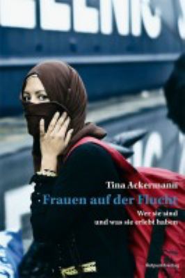 Titelbild: Frauen auf der Flucht : wer sie sind und was sie erlebt haben.