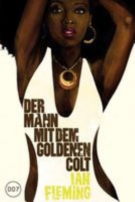 Titelbild: 007 James Bond, Der Mann mit dem goldenen Colt. - (James Bond 007 ; 13)