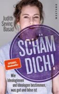 Titelbild: Schäm dich! : wie Ideologinnen und Ideologen bestimmen, was gut und böse ist.