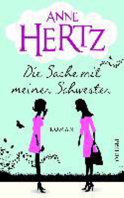 Titelbild: Die Sache mit meiner Schwester : Roman.