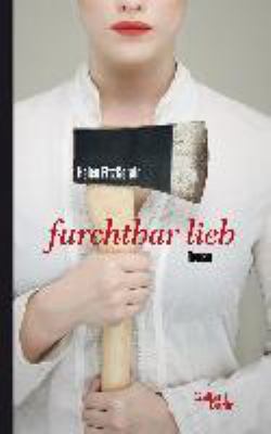 Titelbild: Furchtbar lieb : Roman.