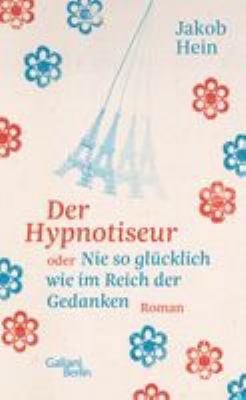 Titelbild: Der Hypnotiseur oder Nie so glücklich wie im Reich der Gedanken : Roman.