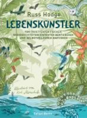 Titelbild: Lebenskünstler : von frostfesten Fischen, radioaktivitätsresistenten Bärtierchen und selbstheilenden Amphibien.