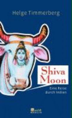 Titelbild: Shiva Moon : eine Reise durch Indien.