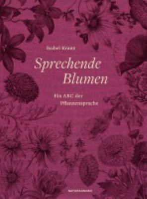 Titelbild: Sprechende Blumen : ein ABC der Pflanzensprache.