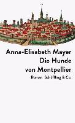 Titelbild: Die Hunde von Montpellier : Roman.