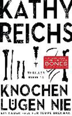 Titelbild: Knochen lügen nie : Thriller. - (Temperance-Brennan-Reihe ; 17)
