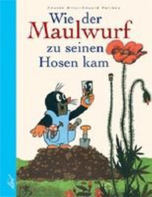 Titelbild: Wie der Maulwurf zu seinen Hosen kam : eine vergnügliche Bilderbuchgeschichte.