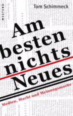 Titelbild: Am besten nichts Neues : Medien, Macht und Meinungsmache.