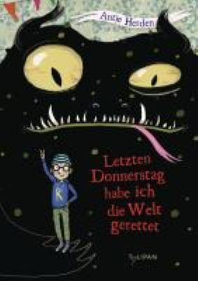 Titelbild: Letzten Donnerstag habe ich die Welt gerettet. - (Weltretter ; 1)