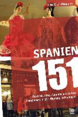 Titelbild: Spanien 151 : Portrait eines Landes mit vielen Gesichtern in 151 Momentaufnahmen.