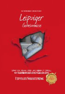 Titelbild: Leipziger Geheimnisse : Spannendes aus der Sachsenmetropole ; mit Kennern der Stadtgeschichte.