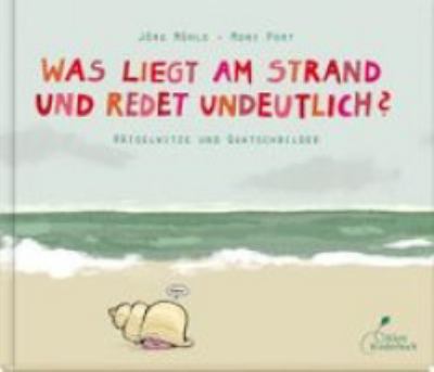 Titelbild: Was liegt am Strand und redet undeutlich? : Rätselwitze und Quatschbilder.