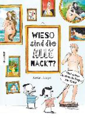 Titelbild: Wieso sind die alle nackt? : und andere spannende Fragen zur Kunst.