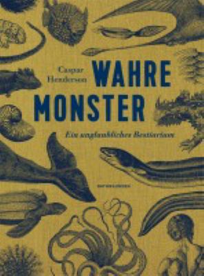 Titelbild: Wahre Monster : ein unglaubliches Bestiarium.