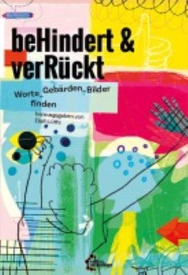 Titelbild: BeHindert & verRückt : worte_Gebärden_Bilder finden.