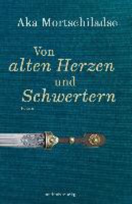 Titelbild: Von alten Herzen und Schwertern : Roman.