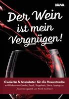 Titelbild: Der Wein ist mein Vergnügen! : Gedichte & Anekdoten für die Hosentasche.