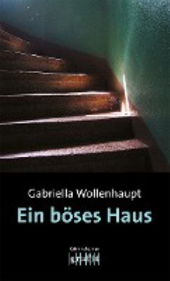Titelbild: Ein böses Haus : Kriminalroman.