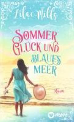 Titelbild: Sommer, Glück und blaues Meer : Roman.