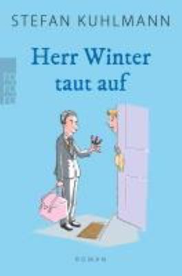 Titelbild: Herr Winter taut auf : Roman.