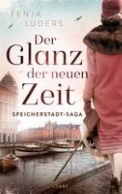 Titelbild: Der Glanz der neuen Zeit : Speicherstadt-Saga ; Roman. - (Die Kaffeehändler ; 2)