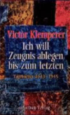 Titelbild: Ich will Zeugnis ablegen bis zum letzten. Band 1. Tagebücher 1933 - 1941.