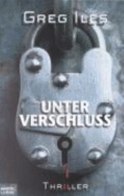 Titelbild: Unter Verschluß : [Thriller]. - (Penn-Cage-Reihe ; 1)