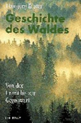 Titelbild: Geschichte des Waldes : von der Urzeit bis zur Gegenwart.