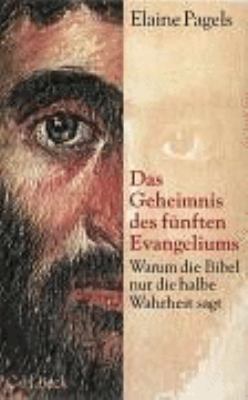 Titelbild: Das Geheimnis des fünften Evangeliums : warum die Bibel nur die halbe Wahrheit sagt ; mit dem Text des Thomasevangeliums.