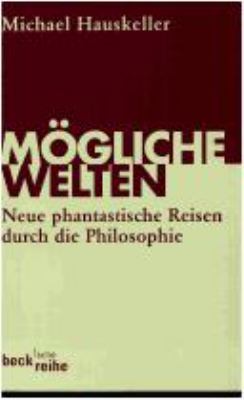 Titelbild: Mögliche Welten : neue phantastische Reisen durch die Philosophie.