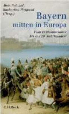 Titelbild: Bayern – mitten in Europa : vom Frühmittelalter bis ins 20. Jahrhundert.
