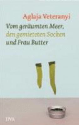 Titelbild: Vom geräumten Meer, den gemieteten Socken und Frau Butter : Geschichten.