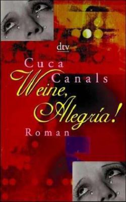 Titelbild: Weine, Alegría! : die unglaubliche Geschichte der Frau, die goldene Tränen weinte.