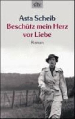 Titelbild: Beschütz mein Herz vor Liebe : die Geschichte der Therese Rheinfelder.