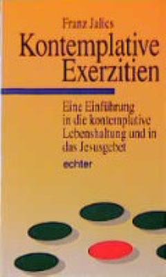 Titelbild: Kontemplative Exerzitien : eine Einführung in die kontemplative Lebenshaltung und in das Jesusgebet.
