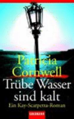 Titelbild: Trübe Wasser sind kalt : Roman. - (Kay-Scarpetta-Reihe ; 7)