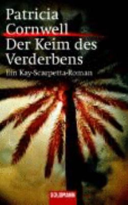 Titelbild: Der Keim des Verderbens : Roman. - (Kay-Scarpetta-Reihe ; 8)